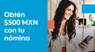Trae tu nómina con nosotros y podrás obtener $500 MXN Además recibe beneficios en créditos, inversiones, seguros y más. Conoce cómo.