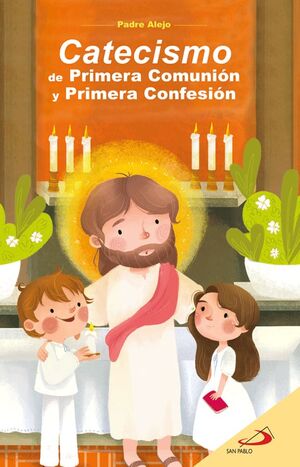 CATECISMO DE PRIMERA COMUNIÓN Y PRIMERA CONFESIÓN