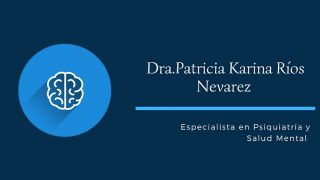 psiquiatra victoria de durango Dra. Patricia Karina Rios Nevarez